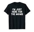 Im Just Here Moms Funny Soccer Mom T-Shirt - Streetwear Style Men Women