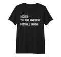 Soccer Football Funny American Fan T-Shirt - Streetwear Style for Adults