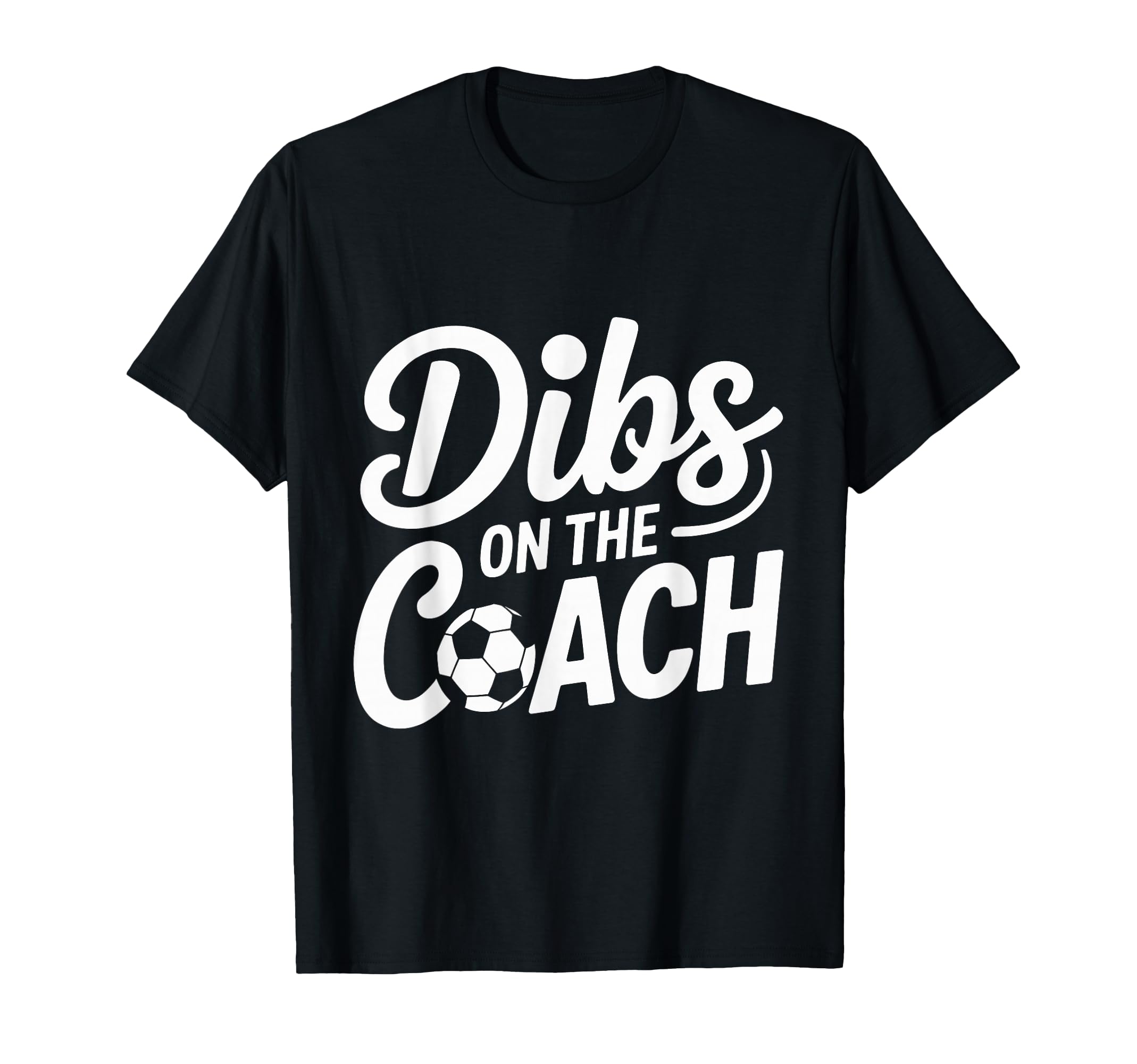 Dibs Coach Soccer Dibs Coach T-Shirt - Custom Art Print Unisex