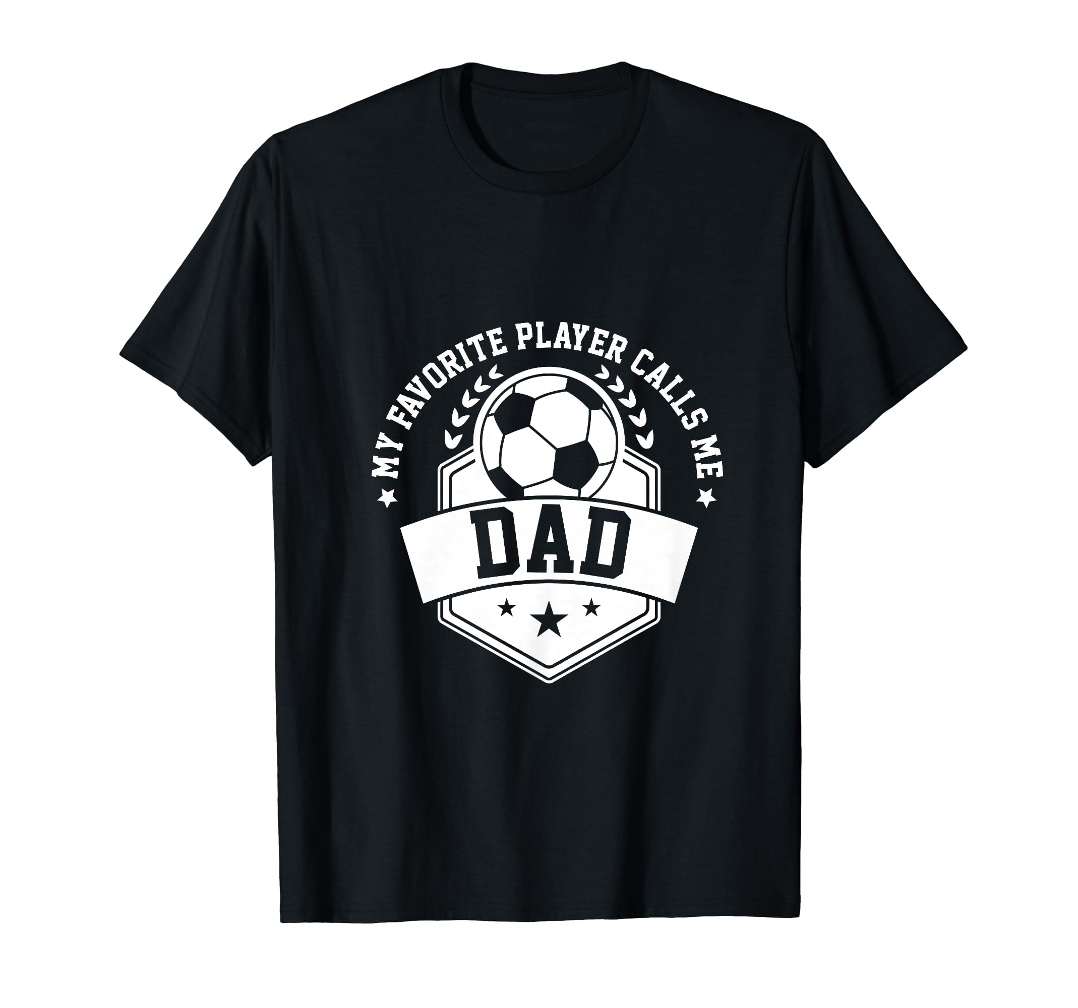 My Favorite Soccer Player Calls Me Dad T-Shirt - Novelty Apparel Unisex
