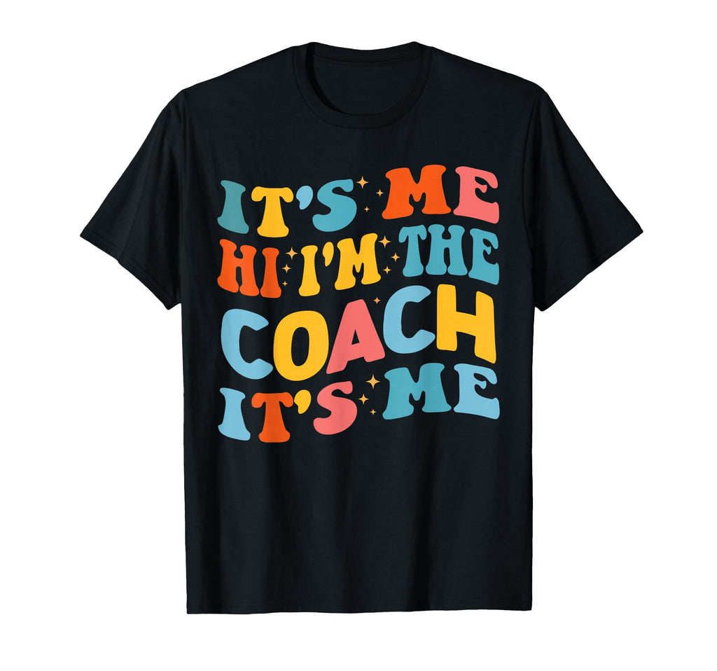 Its Me Hi Im Coach Funny Coach Lovers T-Shirt - Fun Novelty Design Unisex