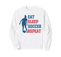 Eat Sleep Soccer Repeat Fan Sweatshirt - Streetwear Style for Adults