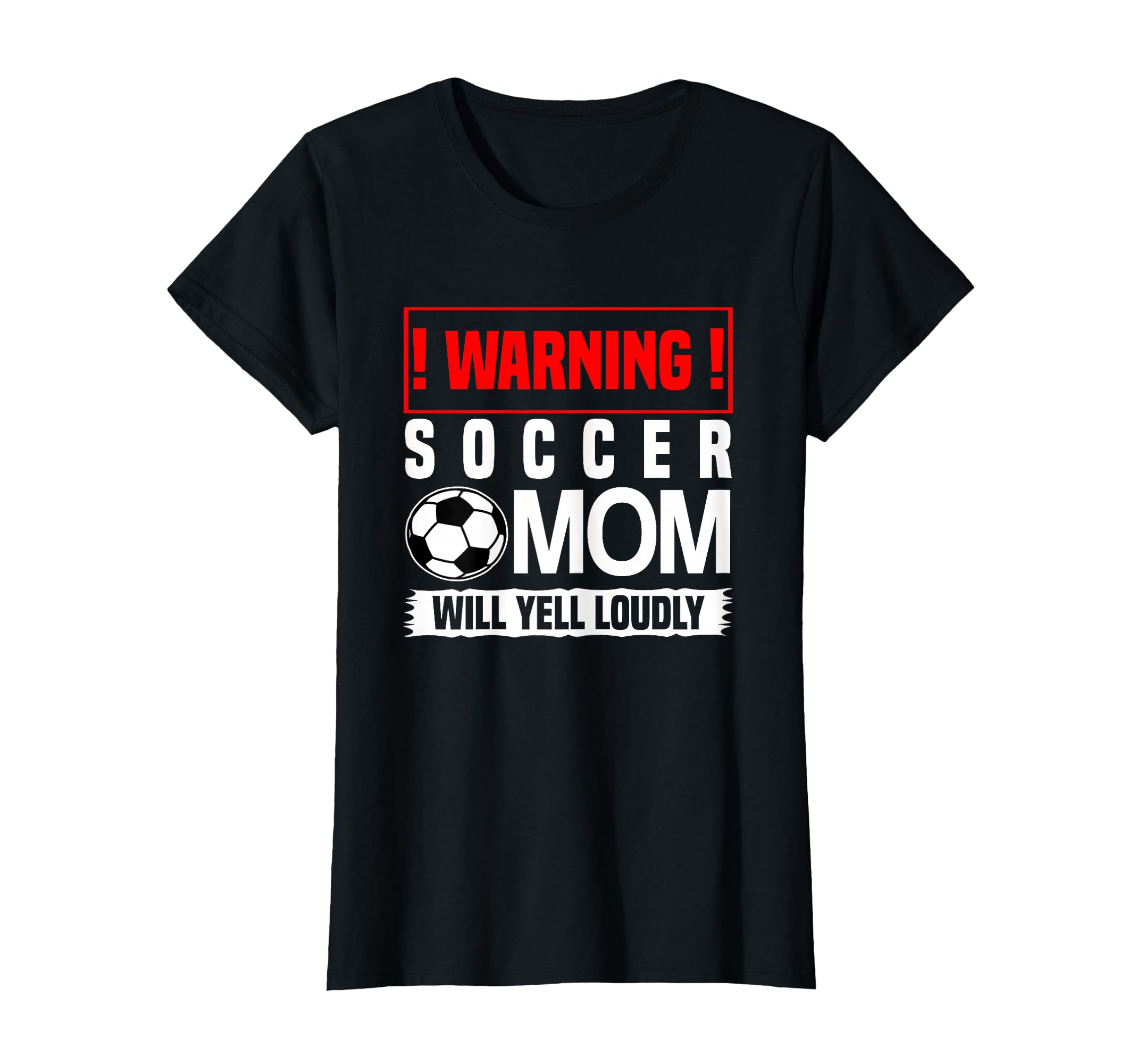 Soccer Warning Mom Will Yell Loudly T-Shirt - Fun Novelty Design Unisex