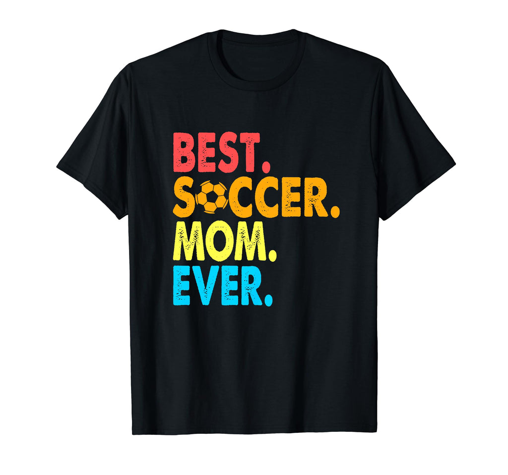 Best Soccer Mom Ever Funny Soccer Mom T-Shirt - Unique Graphic for Adults