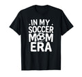 My Soccer Mom Era Funny Soccer Mom Mothers T-Shirt - Graphic Print Unisex