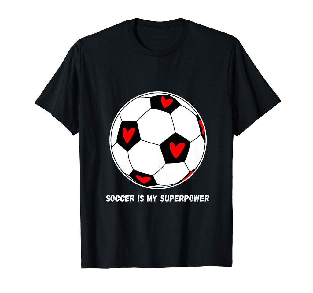 Soccer Is My Superpower T-Shirt - Casual Everyday Wear Men Women