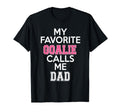 My Favorite Goalie Calls Me Dad Soccer T-Shirt - Trendy Graphic Men Women