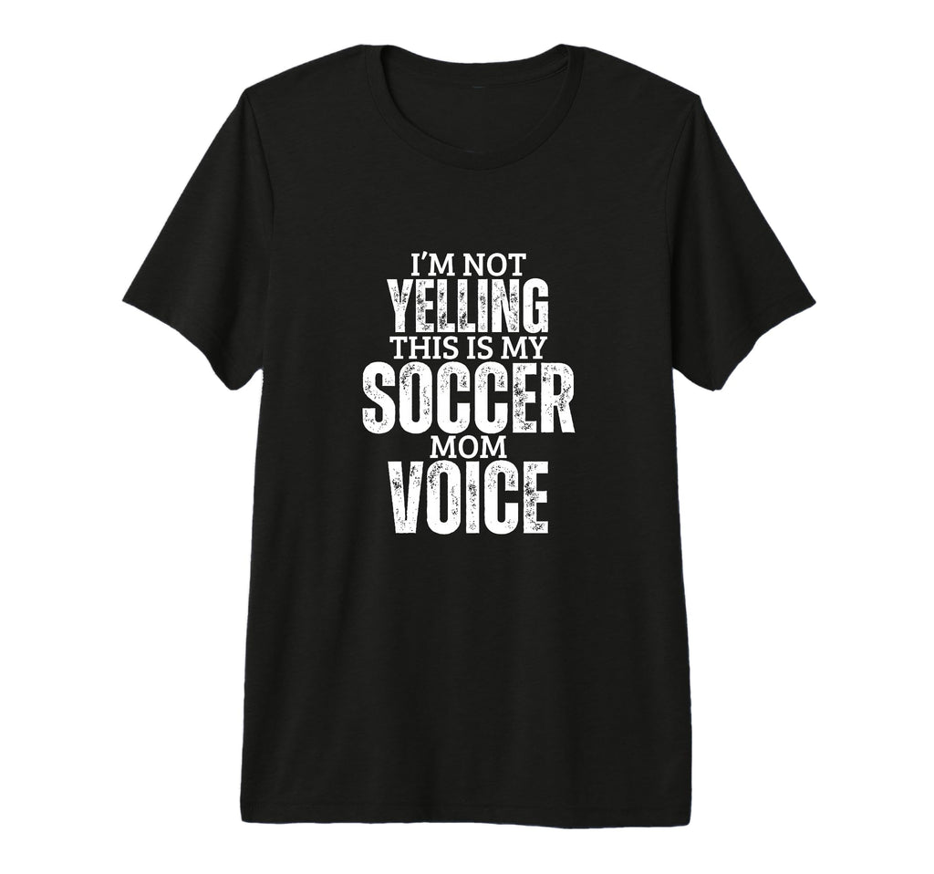 Soccer Mom Voice Funny Mother Soccer T-Shirt - Novelty Apparel Men Women