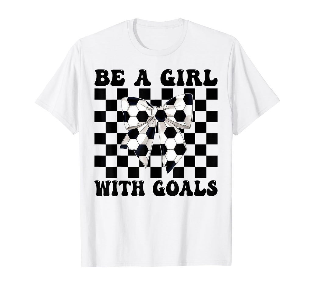Soccer Coquette Be Goals T-Shirt - Novelty Apparel Men Women