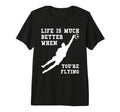 Life Is Much Better When Youre T-Shirt - Casual Everyday Wear for Adults