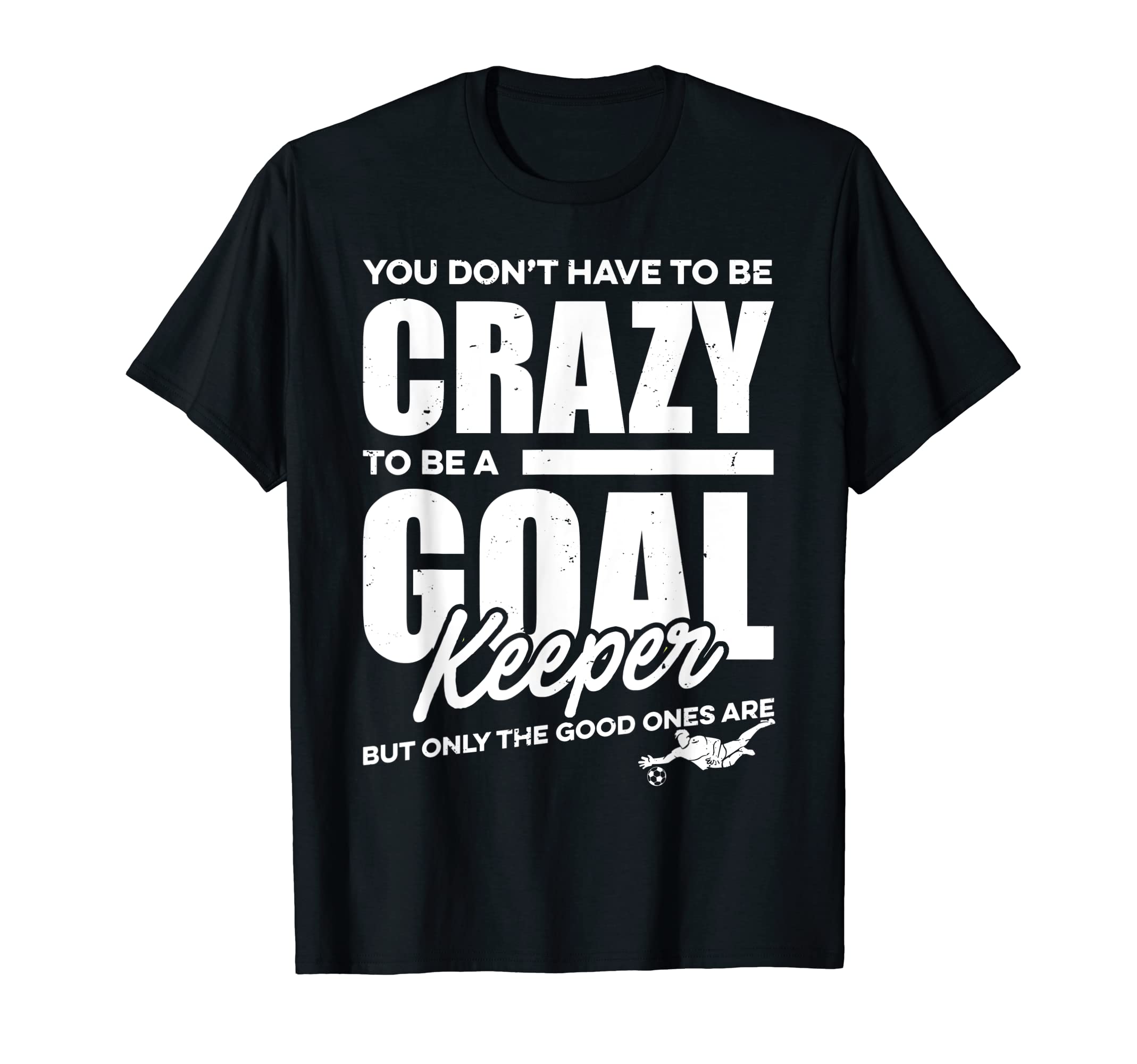 Crazy Soccer Goalkeeper T-Shirt - Fun Novelty Design for Adults
