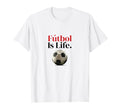 Soccer Is Life Soccer Fans T-Shirt - Casual Everyday Wear for Adults