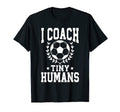 I Coach Tiny Humans Soccer Coach T-Shirt - Minimalist Print Men Women