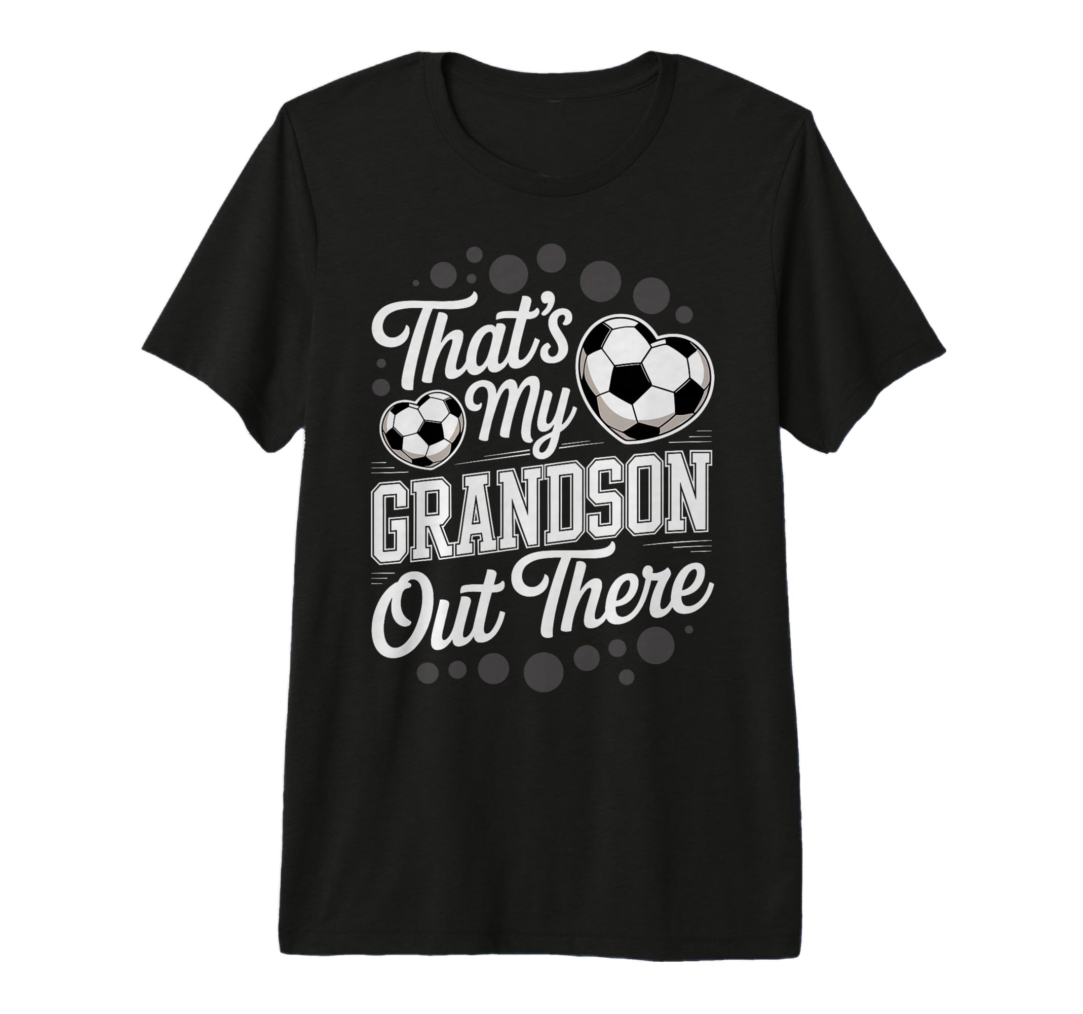 Thats My Grandson Out There Soccer Player T-Shirt - Novelty Apparel Unisex