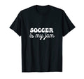 Soccer Is My Jam T-Shirt - Casual Everyday Wear Unisex