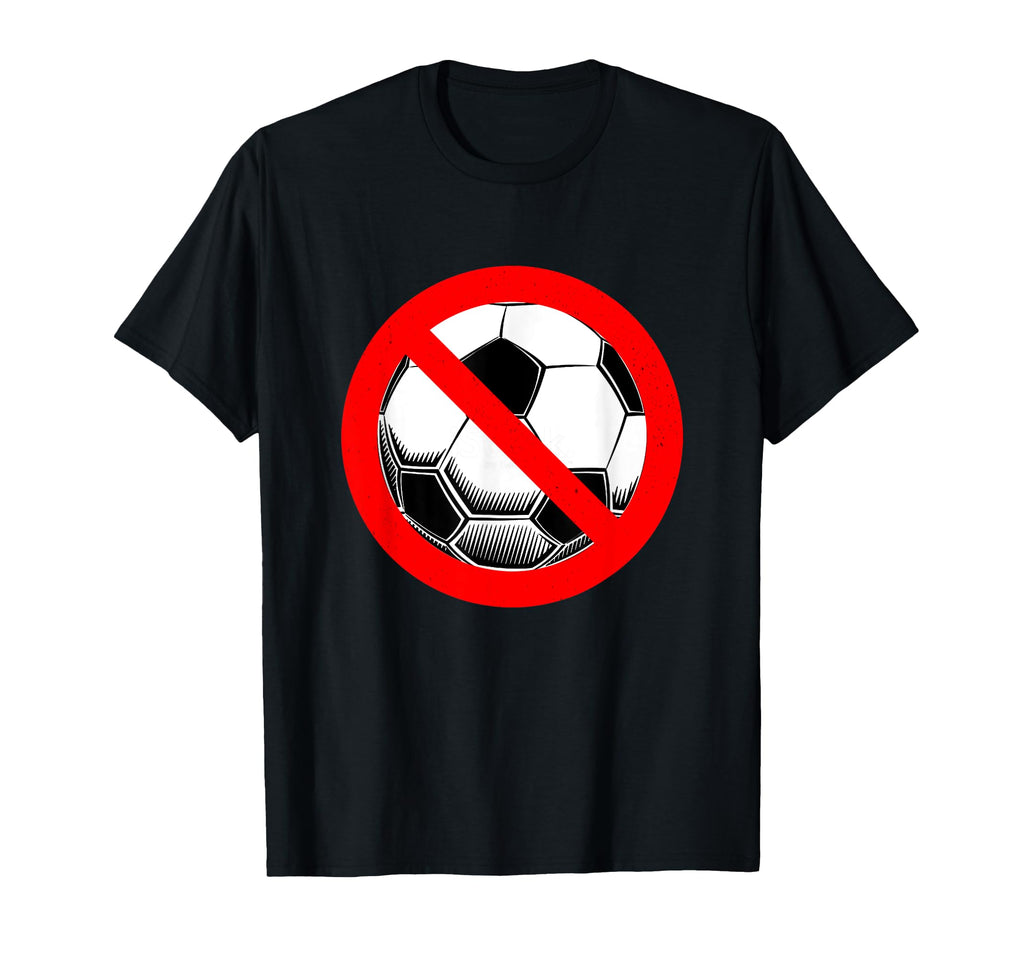 Anti Soccer Funny T-Shirt - Unique Graphic for Adults