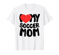 I Love My Soccer Mom T-Shirt - Fun Novelty Design Men Women