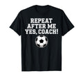 Repeat After Me Coach Soccer Player T-Shirt - Minimalist Print for Adults