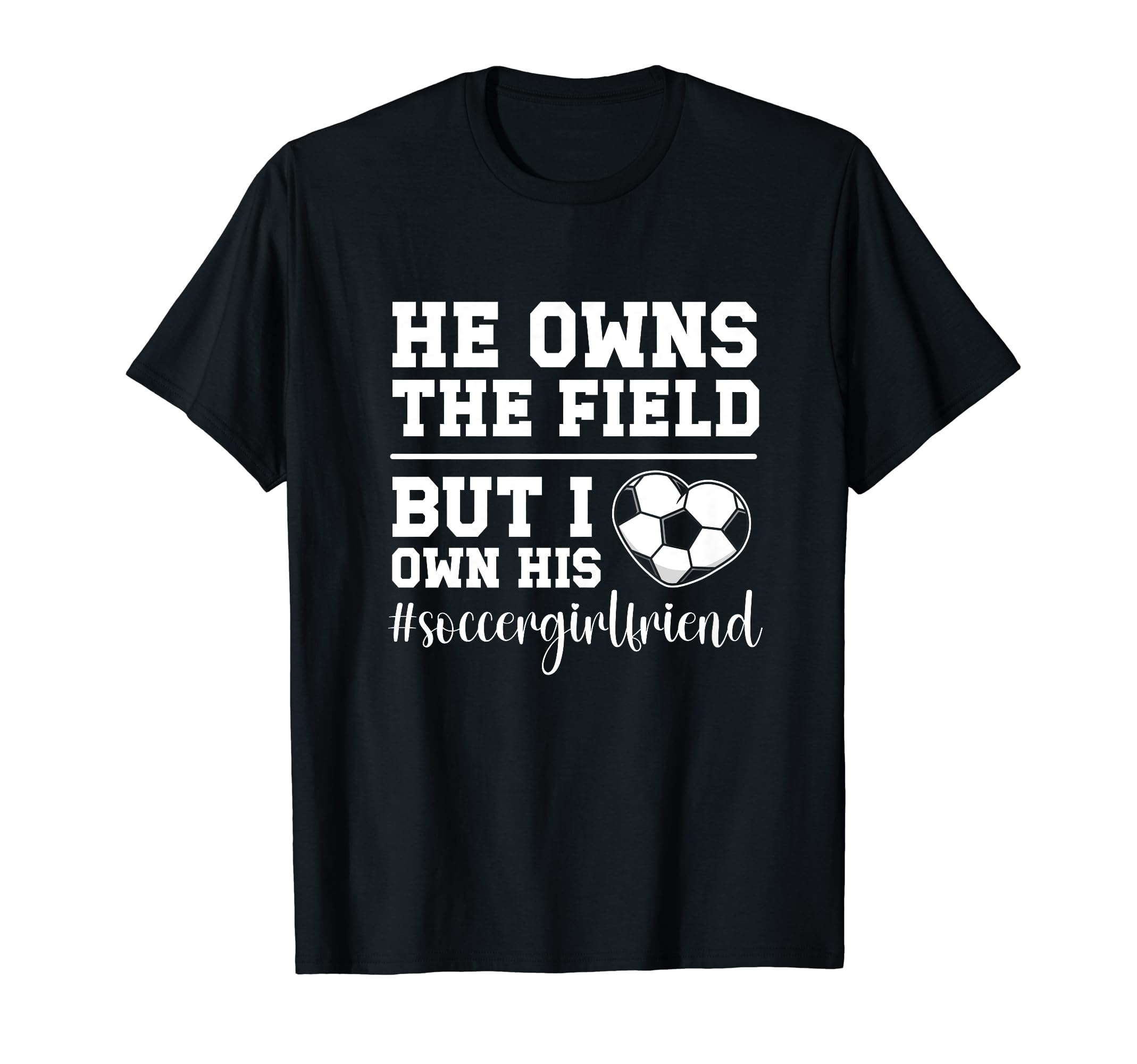 I Own His Heart Soccer Girlfriend T-Shirt - Casual Everyday Wear Men Women