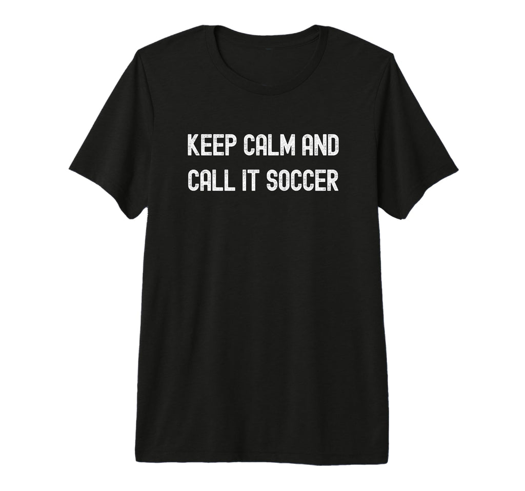 Keep Calm And Call It Soccer Football T-Shirt - Minimalist Print Men Women
