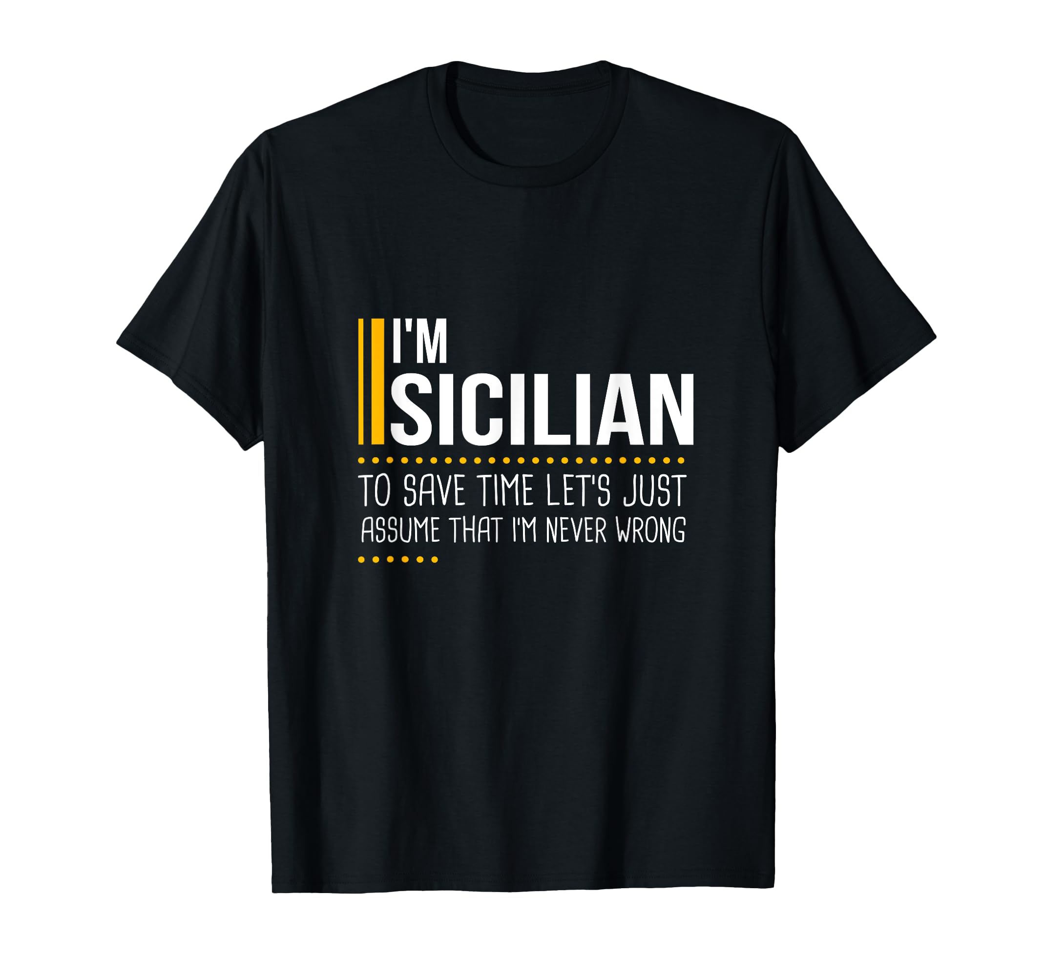 Save Time Lets Assume Sicilian Is Never T-Shirt - Graphic Print Men Women