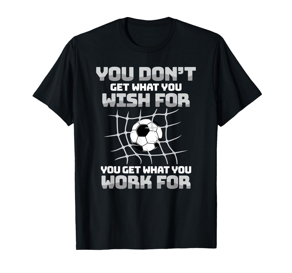 You Dont Get What You Wish You Get T-Shirt - Minimalist Print for Adults