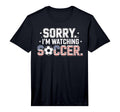 Mens Sorry Im Watching Soccer Funny T-Shirt - Trendy Graphic Men Women