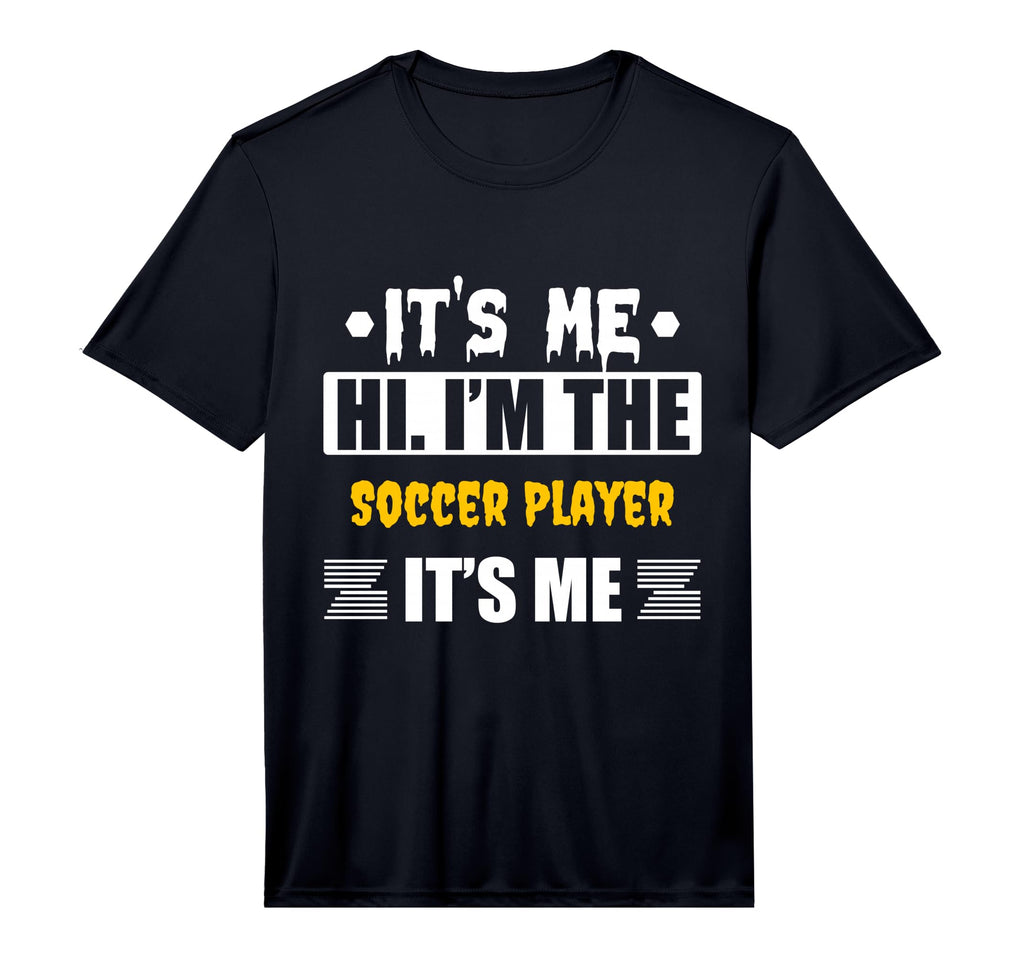 Its Me Hi Im Soccer Player Its Me T-Shirt - Novelty Apparel Unisex