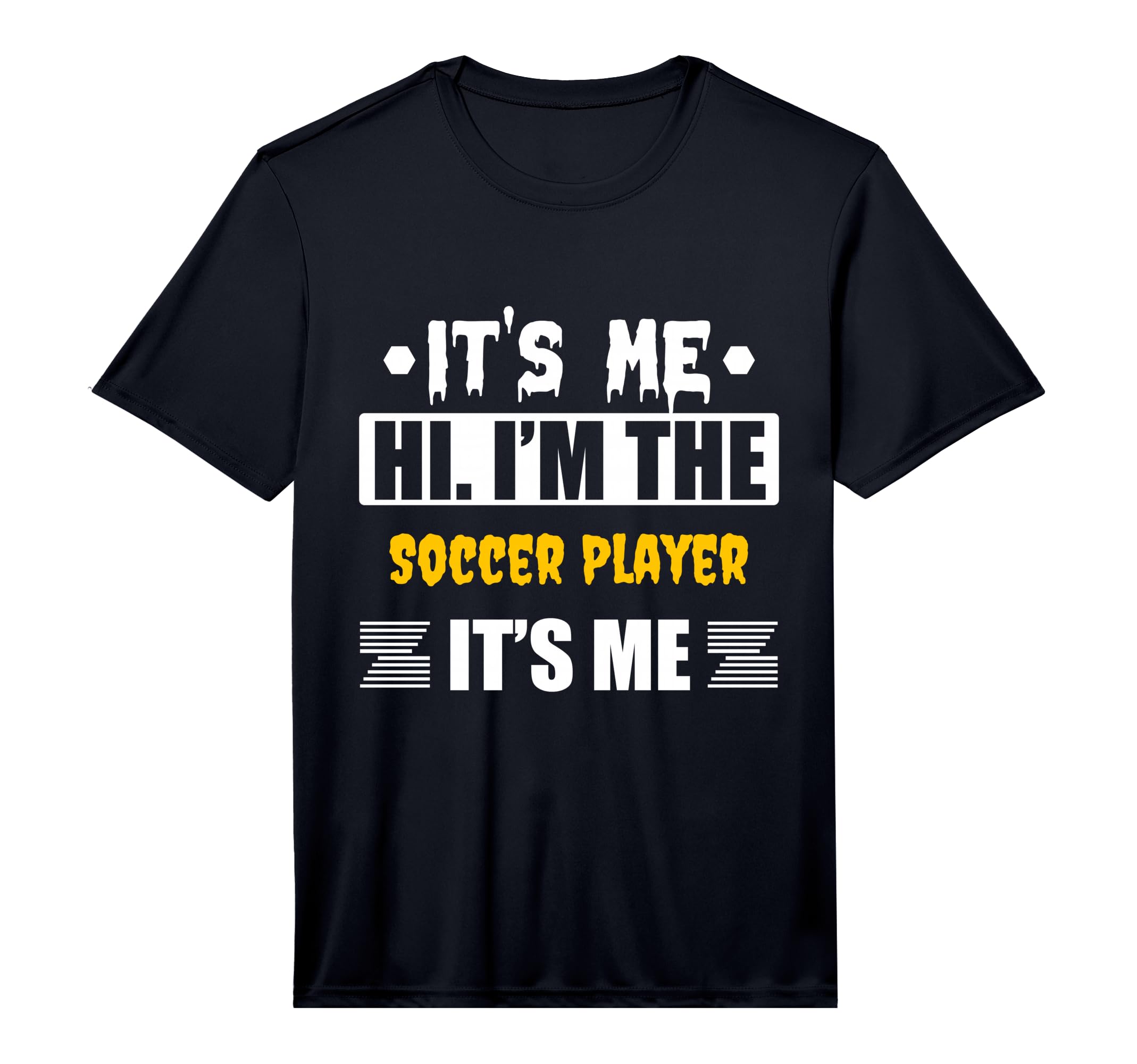 Its Me Hi Im Soccer Player Its Me T-Shirt - Novelty Apparel Unisex