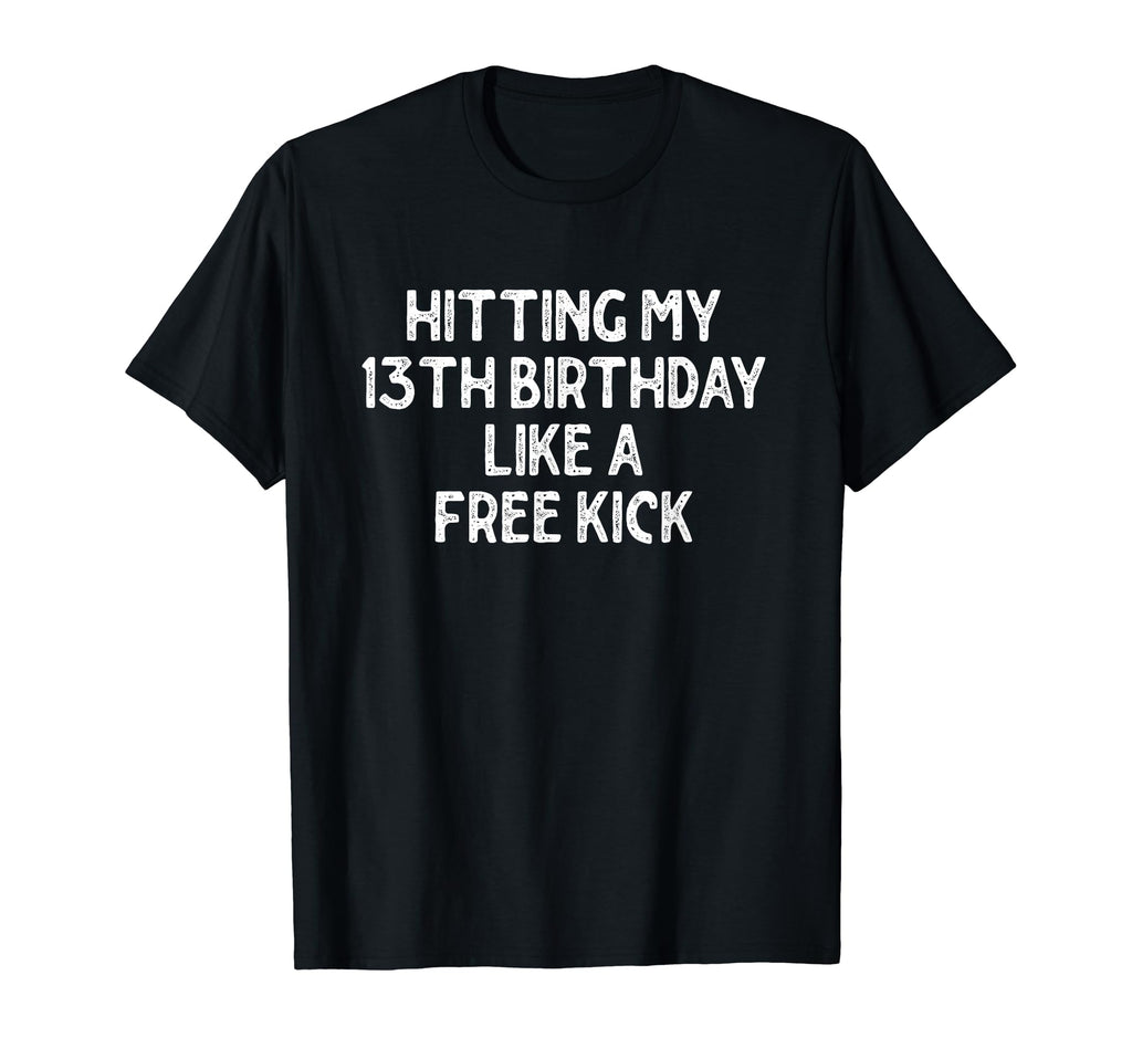 Hitting My 13Th Birthday Like T-Shirt - Casual Everyday Wear Men Women