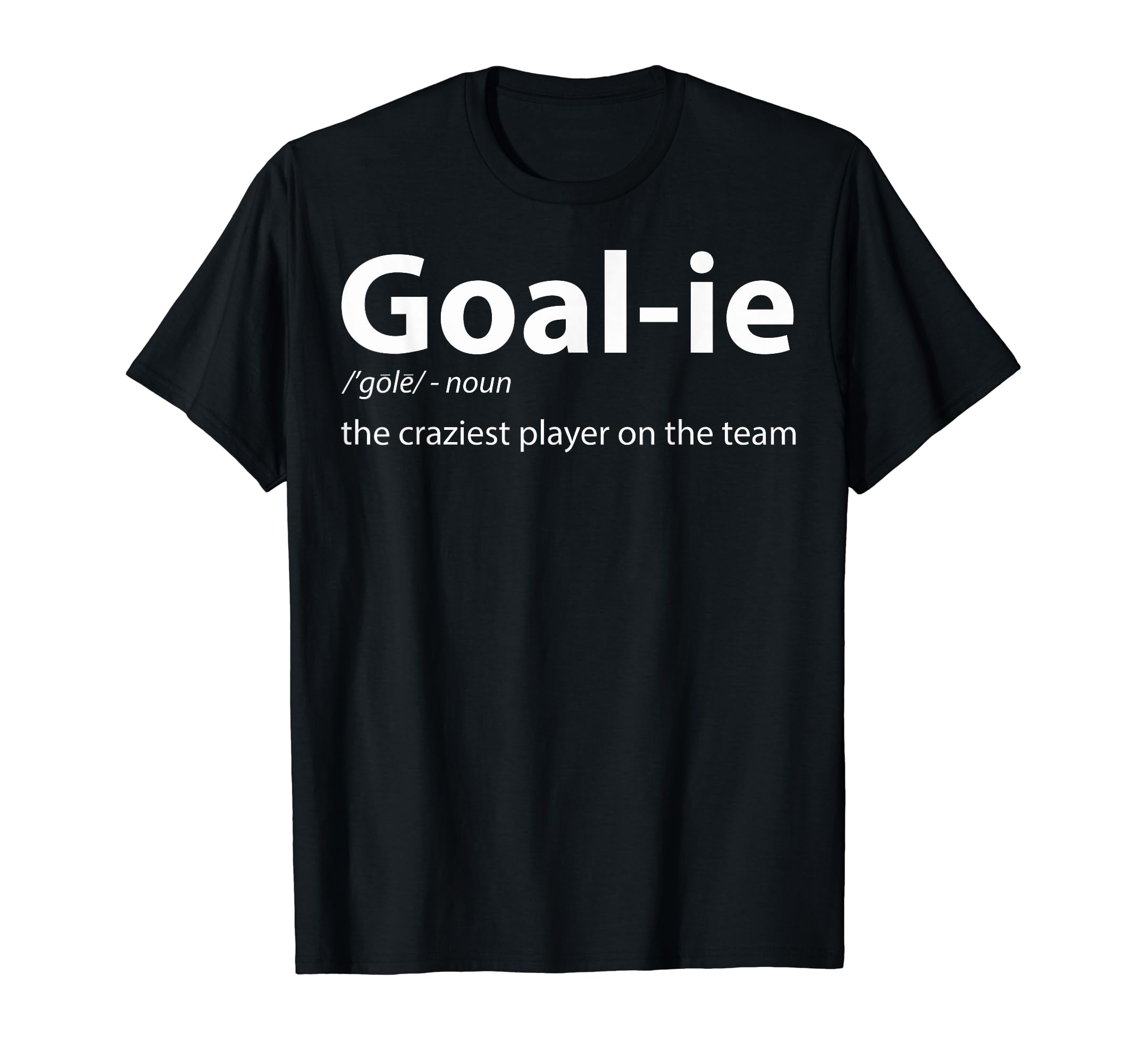 Goalkeeper Definition Soccer T-Shirt - Casual Everyday Wear Men Women