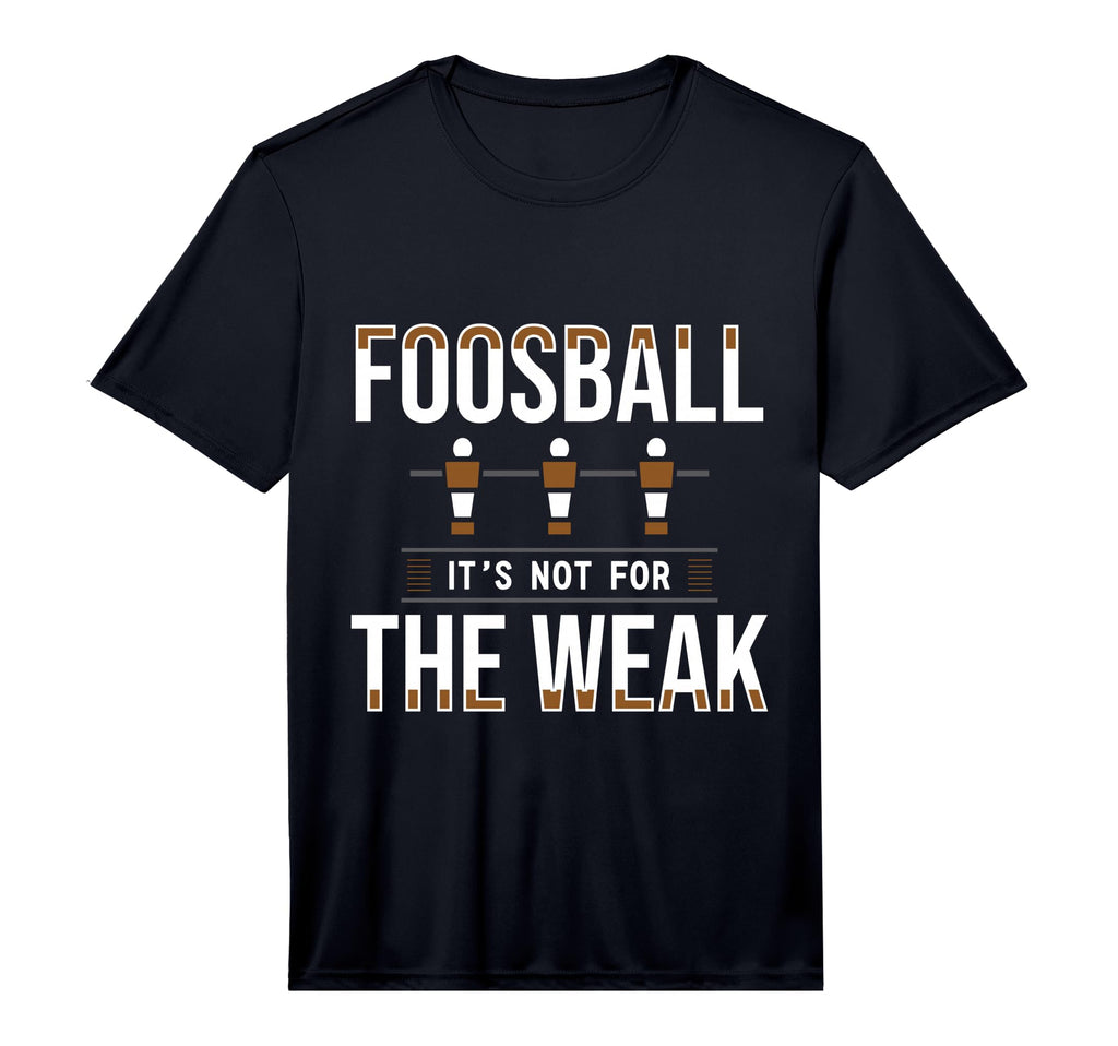 Mens Foosball Its Not Weak Table T-Shirt - Casual Everyday Wear for Adults