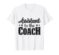 Assistant To Coach T-Shirt - Fun Novelty Design for Adults