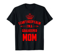 Cant Keep Calm Im Goalkeeper Mom Funny T-Shirt - Streetwear Style Unisex