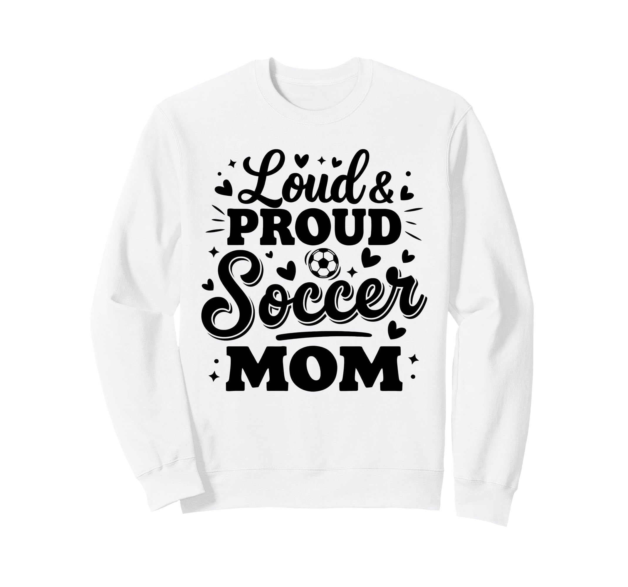 Loud Proud Soccer Mom Mama Squad Team Sweatshirt - Custom Art Print Unisex
