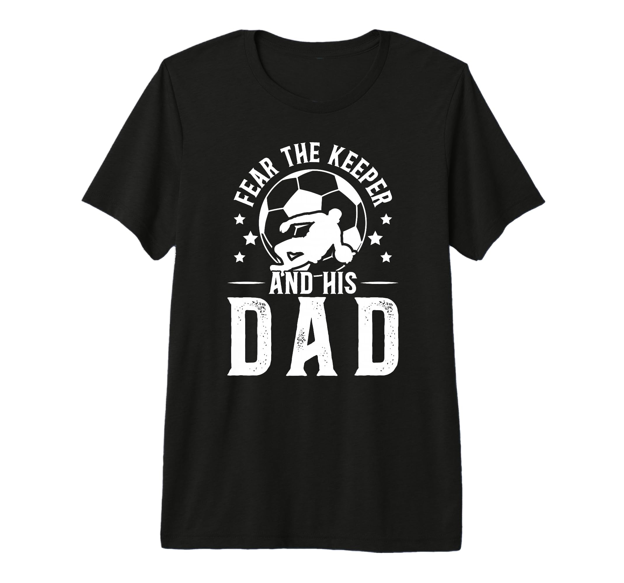 Mens Fear Soccer Keeper Dad Soccer T-Shirt - Novelty Apparel for Adults