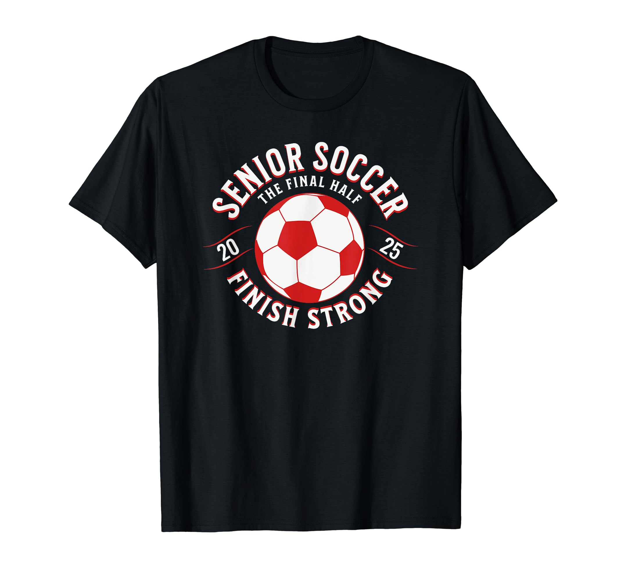 Soccer Senior 2025 Final Half T-Shirt - Streetwear Style for Adults