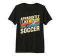 Apparently I Like Soccer Season Funny T-Shirt - Unique Graphic Men Women