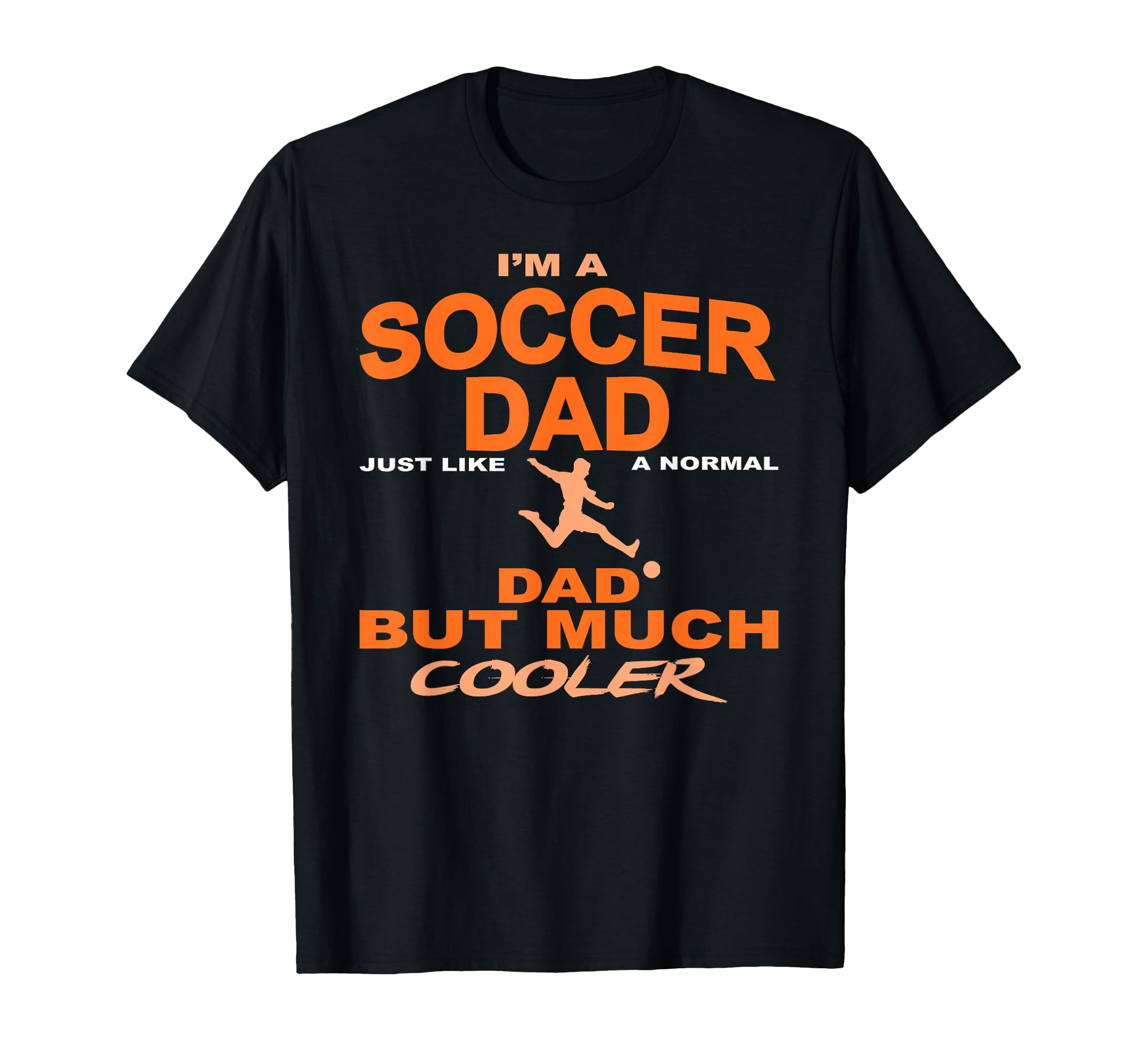 Soccer Dad Much Funnier Than Regular T-Shirt - Minimalist Print for Adults