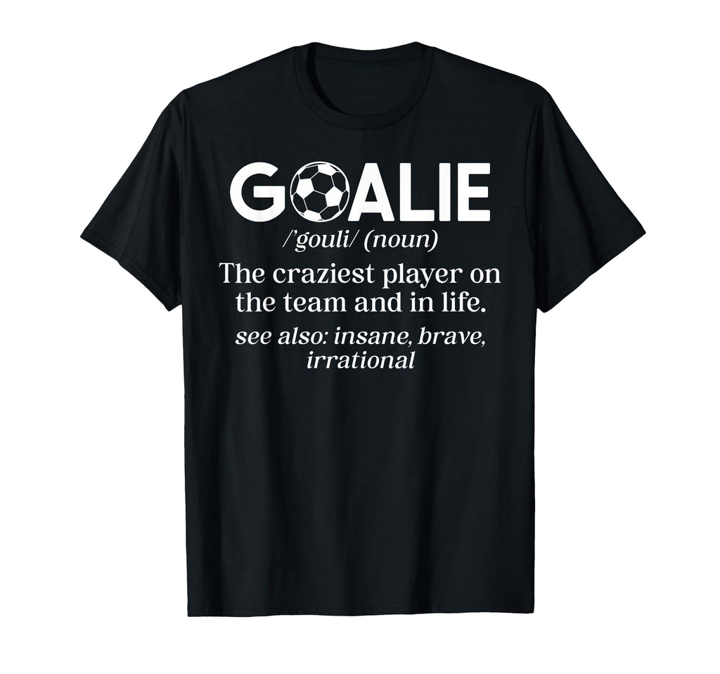 Soccer Goalie Definition Soccer T-Shirt - Casual Everyday Wear for Adults