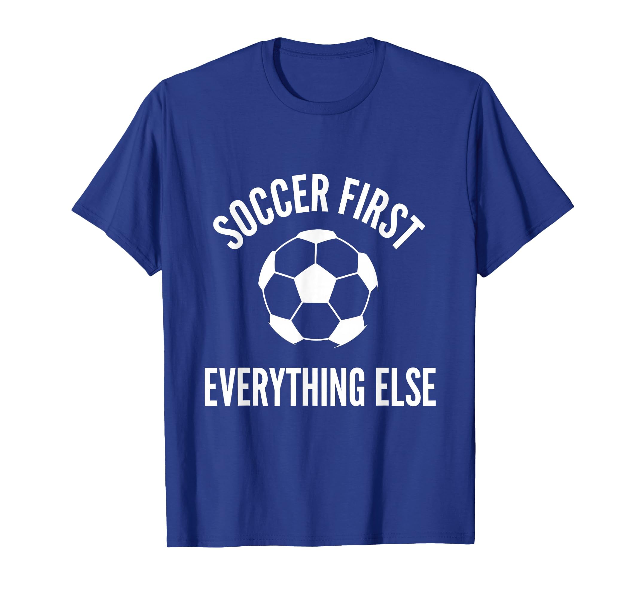 Soccer First Everything Else Bold Fan T-Shirt - Unique Graphic Unisex