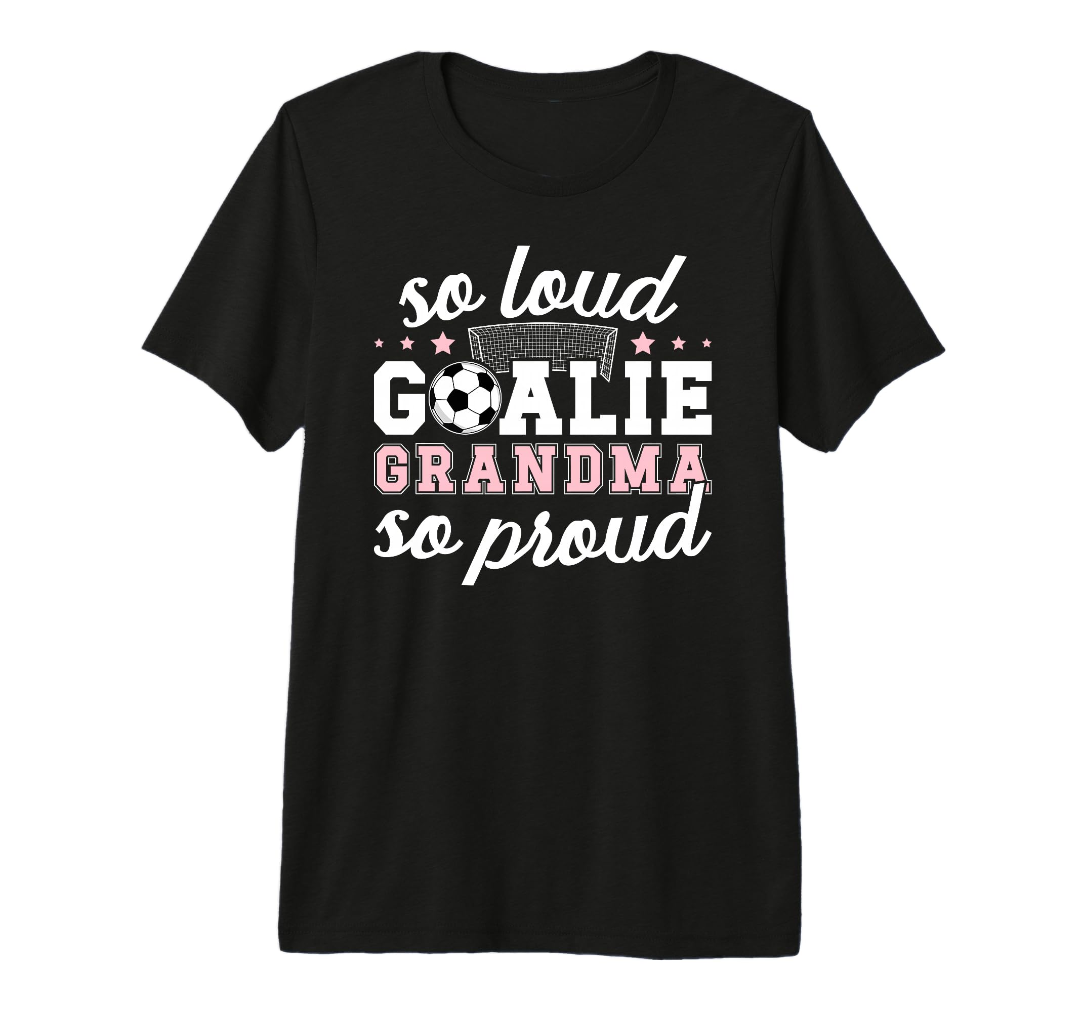 Soccer Goalie Grandma So Loud Soccer T-Shirt - Casual Everyday Wear Unisex