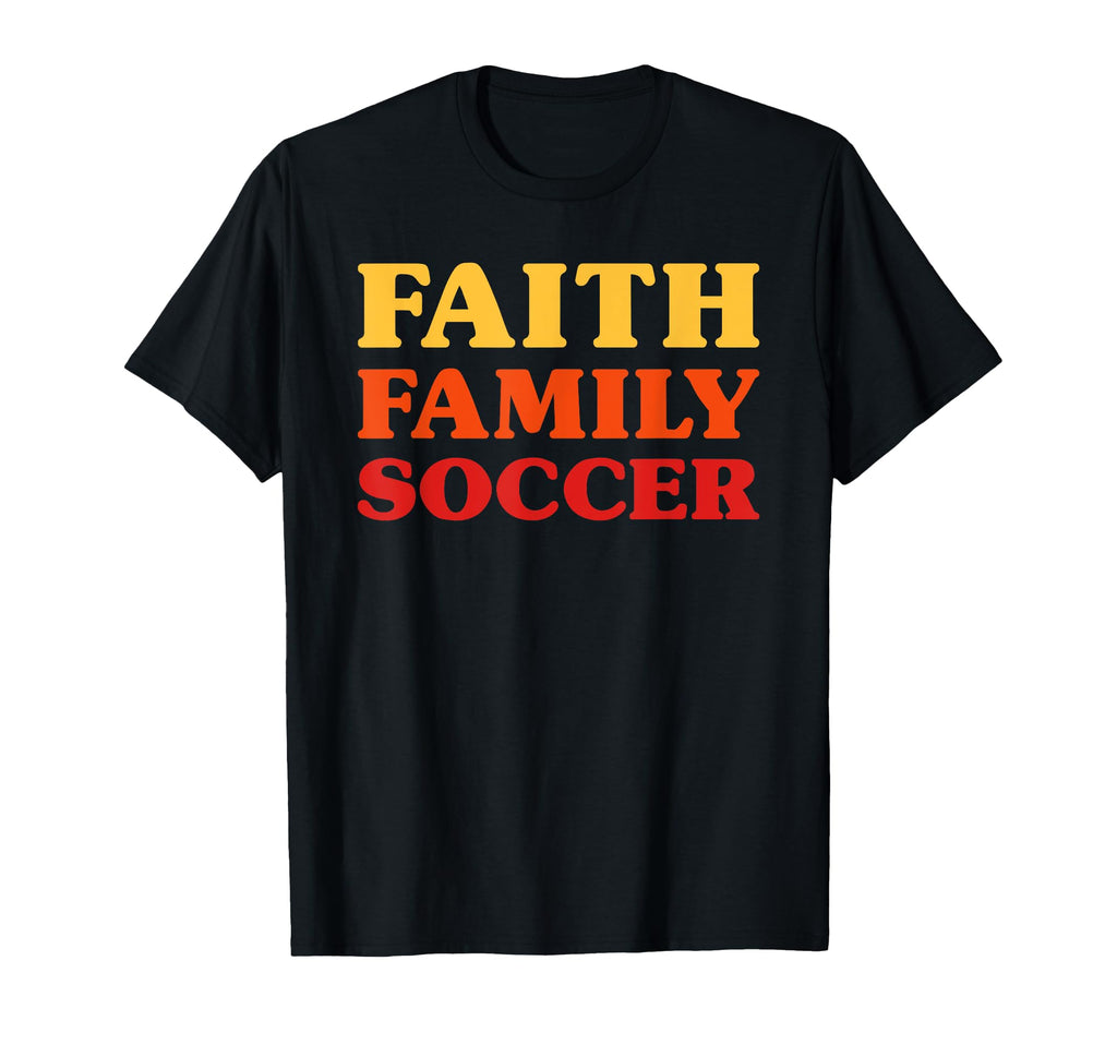 Soccer Soccer Faith Family Soccer T-Shirt - Streetwear Style Unisex