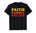 Soccer Soccer Faith Family Soccer T-Shirt - Streetwear Style Unisex