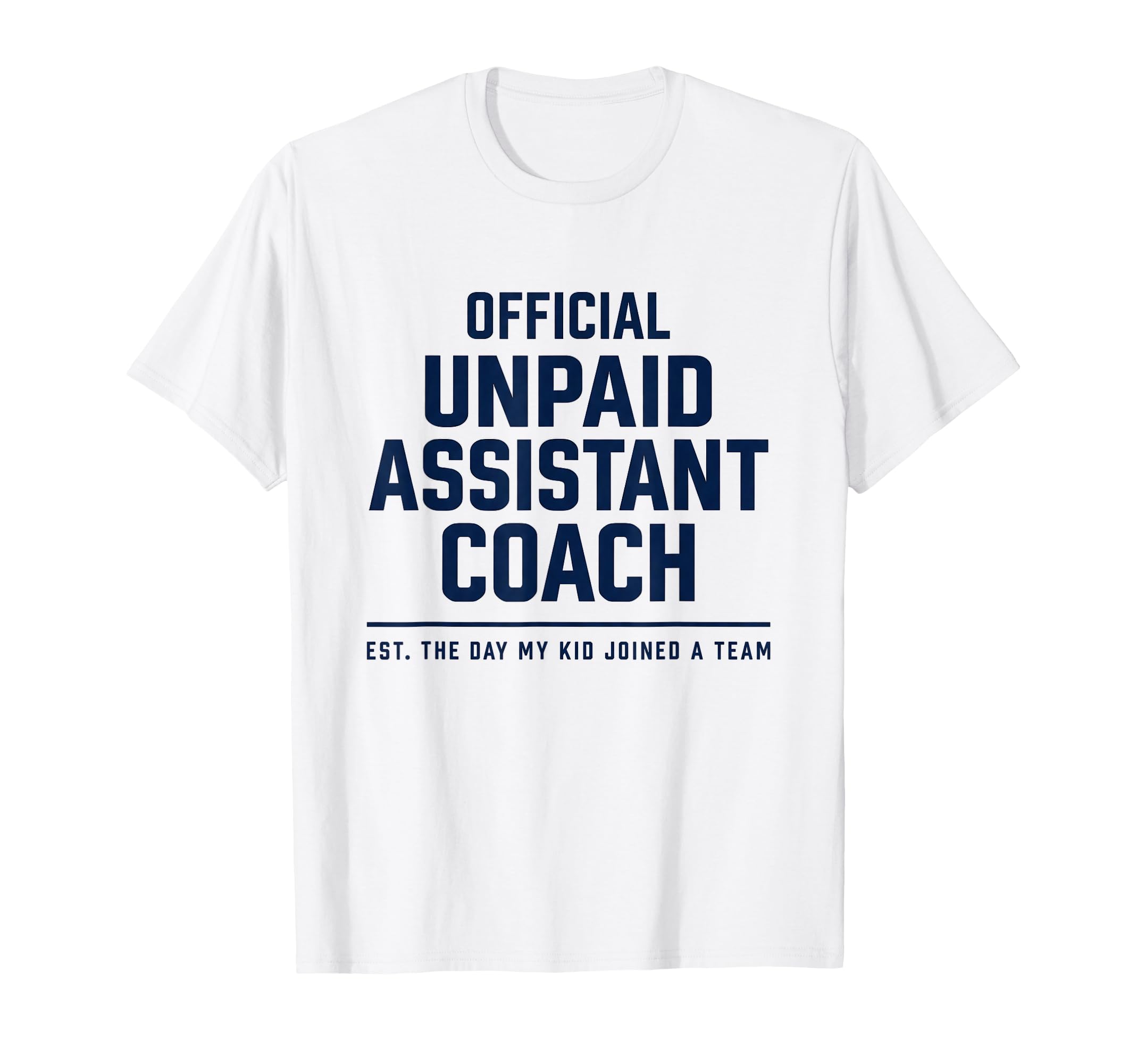 Unpaid Assistant Coach Dad Mom Funny T-Shirt - Novelty Apparel Men Women
