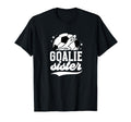Soccer Goalie Sister Soccer Goalkeeper T-Shirt - Trendy Graphic Unisex