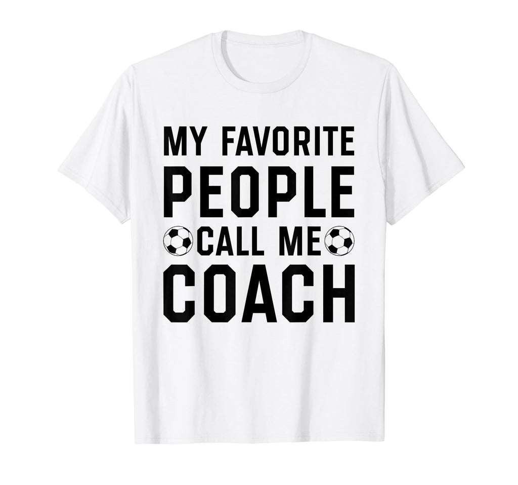 My Favorite People Call Me Coach T-Shirt - Custom Art Print Men Women