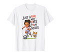Just Who Loves To Play Soccer T-Shirt - Casual Everyday Wear Unisex