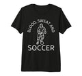 Blood Sweat And Soccer Soccer Lover T-Shirt - Fun Novelty Design Unisex