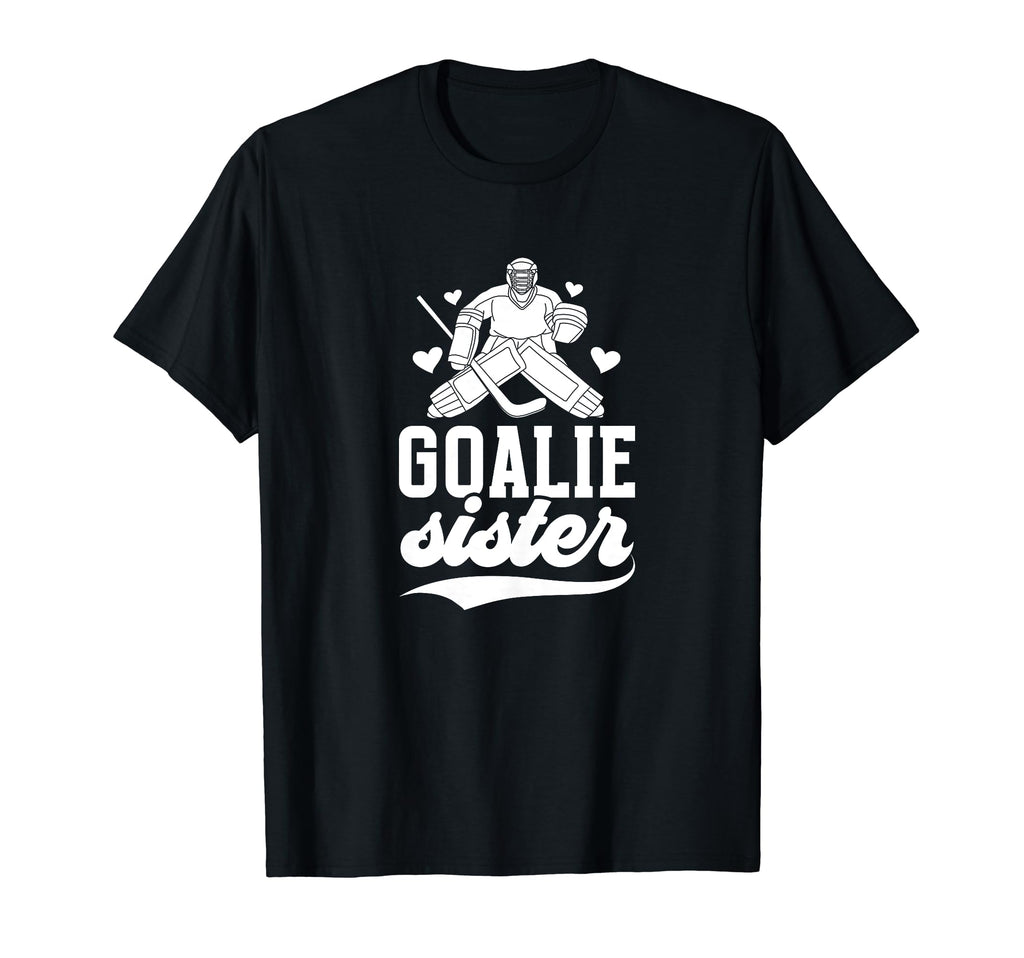 Ice Hockey Goalie Sister Hockey Goalkeeper T-Shirt - Trendy Graphic Unisex
